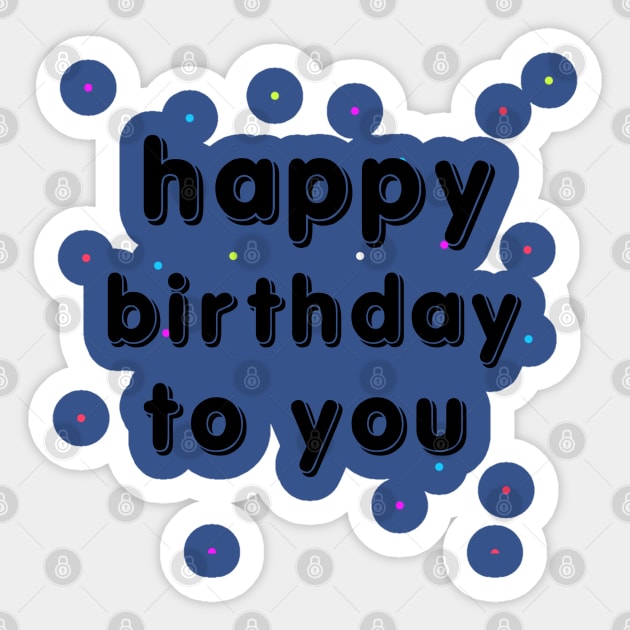 Happy Birthday To You Sticker by Artistic Design